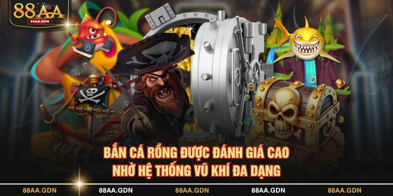 Bắn Cá Rồng được đánh giá cao nhờ hệ thống vũ khí đa dạng