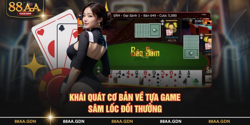 Khái quát cơ bản về tựa game Sâm Lốc đổi thưởng