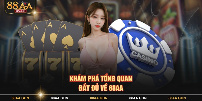 Khám phá tổng quan đầy đủ về 88AA