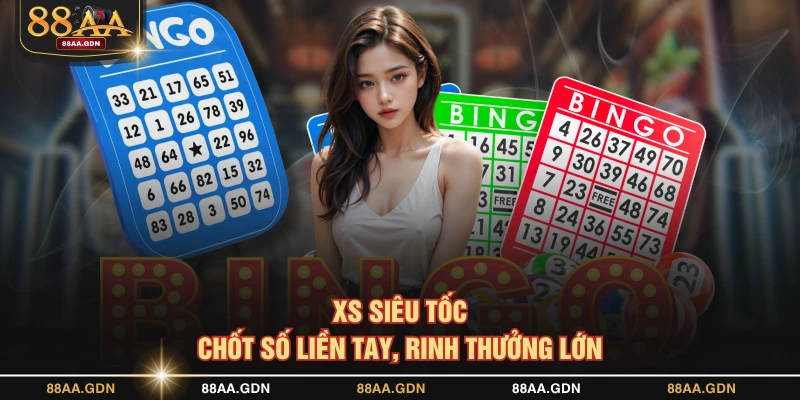 XS siêu tốc - chốt số liền tay, rinh thưởng lớn